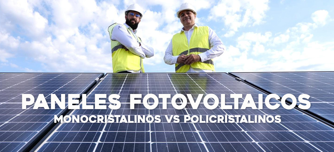 Paneles fotovoltaicos Monocristalinos y Policristalinos